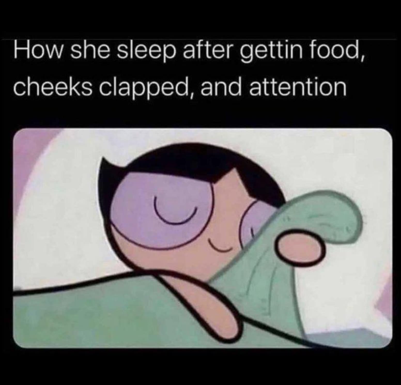 she sleeps after getting her cheeks clapped - How she sleep after gettin food, cheeks clapped, and attention